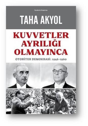 Kuvvetler Ayrılığı Olmayınca: Otoriter Demokrasi 1946 - 1960