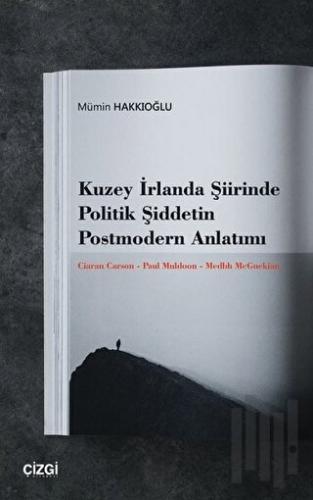 Kuzey İrlanda Şiirinde Politik Şiddetin Postmodern Anlatımı