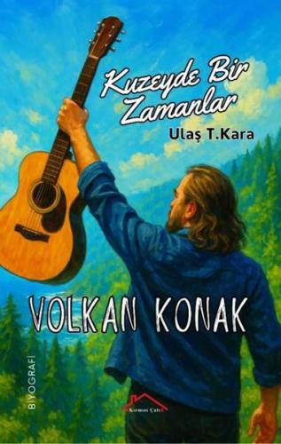 Kuzeyde Bir Zamanlar: Volkan Konak