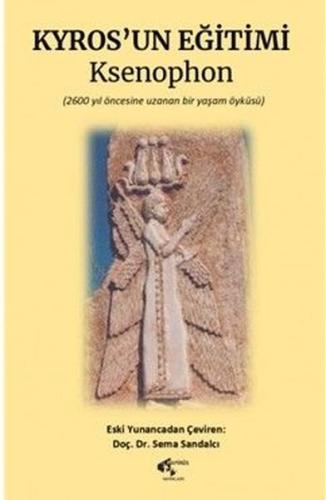 Kyrosun Eğitimi - 2600 Yıl Öncesine Dayanan Bir Yaşam Öyküsü