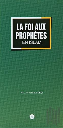 La Foi Aux Prophetes En Islam (İslamda Peygamberlere İman) Fransızca