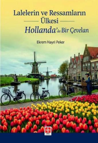Lalelerin ve Ressamların Ülkesi Hollanda'da Bir Çevelan | Kitap Ambarı