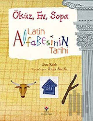 Latin Alfabesinin Tarihi - Öküz, Ev, Sopa | Kitap Ambarı