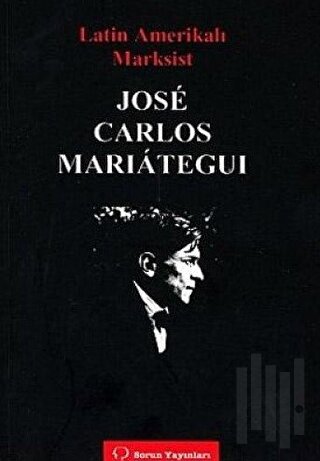 Latin Amerikalı Marksist Jose Carlos Marıateguı | Kitap Ambarı