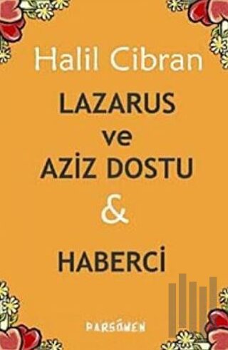 Lazarus ve Aziz Dostu ve Haberci | Kitap Ambarı