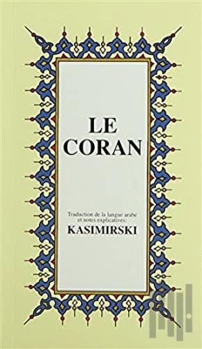 Le Coran (Fransızca Kuran-ı Kerim ve Tercümesi, Karton Kapak, İpek Şamua Kağıt, Küçük Boy)