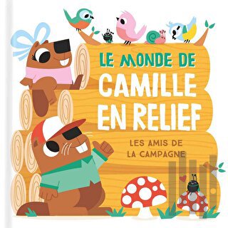 Le Monde De Camille En Relief: Les Amis De La Campagne (Ciltli)