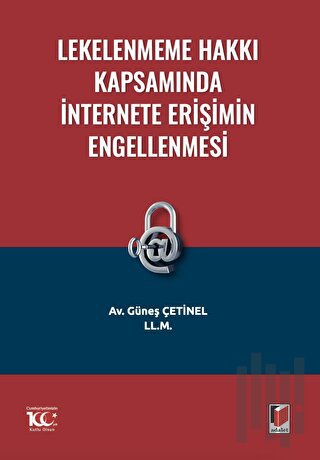 Lekelenmeme Hakkı Kapsamında İnternete Erişimin Engellenmesi