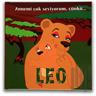 Leo - Annemi Çok Seviyorum, Çünkü... (Ciltli) | Kitap Ambarı