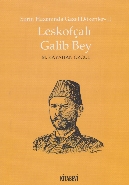 Leskofçalı Galib Bey / Şiirin Hazanında Gazel Dökenler 3 | Kitap Ambar