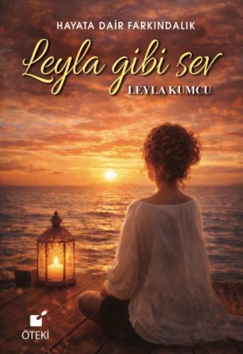 Leyla Gibi Sev (Hayata Dair Farkındalık) | Kitap Ambarı