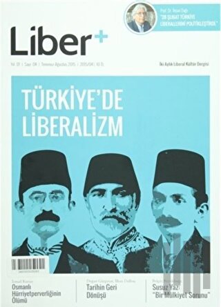 Liber+ İki Aylık Liberal Kültür Dergisi Sayı: 4 Temmuz - Ağustos 2015
