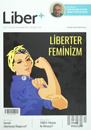 Liber+ İki Aylık Liberal Kültür Dergisi Sayı: 6 Kasım - Aralık 2015 | 