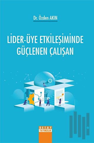 Lider-Üye Etkileşiminde Güçlenen Çalışan