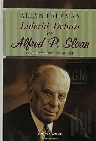 Liderlik Dehası ve Alfred P. Sloan