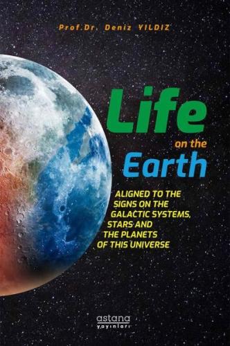 Life On The Earth: Aligned To The Signs On The Galactic Systems, Stars