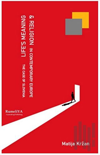 Life’s Meaning and Religion in Contemporary Europe The Case of Slovenia