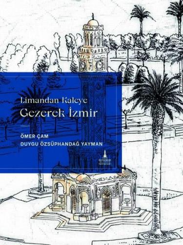 Limandan Kaleye Gezerek İzmir (Ciltli)