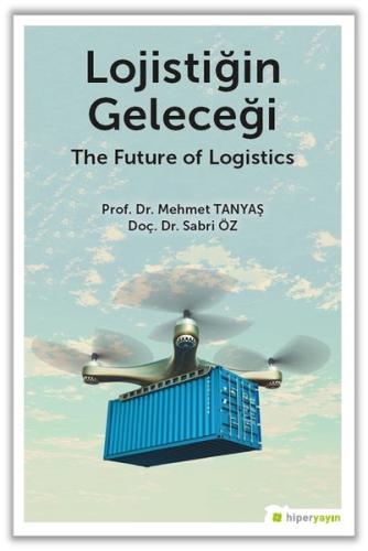 Lojistiğin Geleceği - The Future of Logistics | Kitap Ambarı