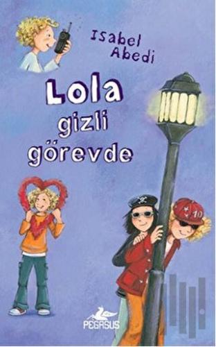 Lola Gizli Görevde (Ciltli) | Kitap Ambarı