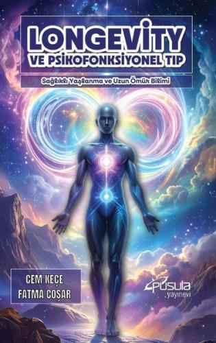 Longevity ve Psikofonksiyonel Tıp-Sağlıklı Yaşlanma ve Uzun Ömür Bilim