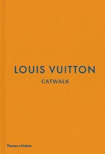 Louis Vuitton Catwalk: The Complete Fashion Collections (Ciltli)