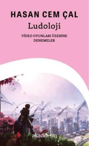 Ludoloji: Video Oyunları Üzerine Denemeler | Kitap Ambarı