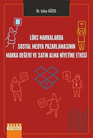 Lüks Markalarda Sosyal Medya Pazarlamasının Marka Değeri ve Satın Alma Niyetine Etkisi
