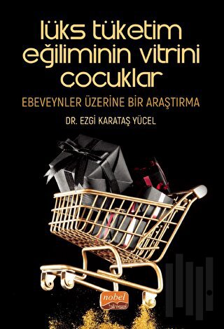 Lüks Tüketim Eğiliminin Vitrini Çocuklar: Ebeveynler Üzerine Bir Araşt