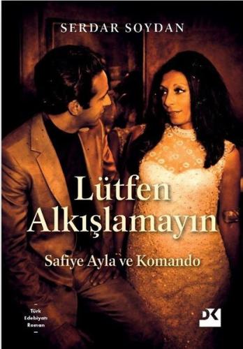 Lütfen Alkışlamayın - Safiye Ayla ve Komando | Kitap Ambarı