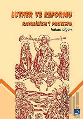 Luther ve Reformu Katolisizm’i Protesto