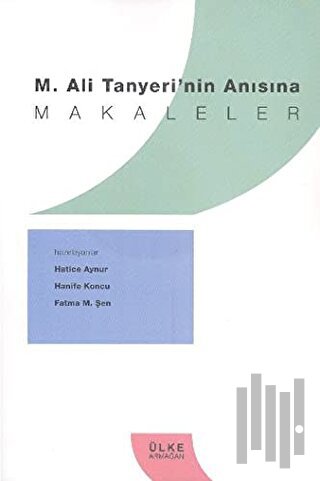 M. Ali Tanyeri'nin Anısına Makaleler | Kitap Ambarı