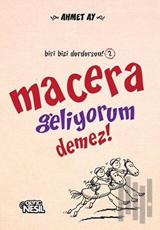Macera Geliyorum Demez!