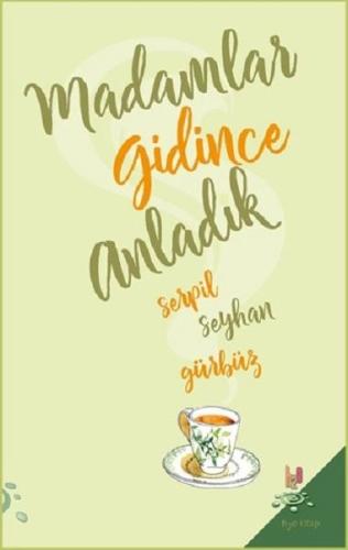 Madamlar Gidince Anladık | Kitap Ambarı