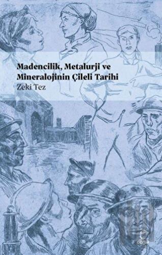 Madencilik, Metalürji ve Mineralojinin Çileli Tarihi | Kitap Ambarı