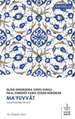 Ma'fuvvat Hanefi Mezhebi Örneği - İslam Hukukunda Genel Kuralı İhlal E