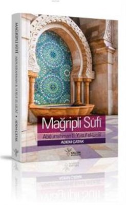 Mağribli Sufi  Abdurrahman B. Yusuf El-Licai  Hayatı, Eserleri ve Görüşleri
