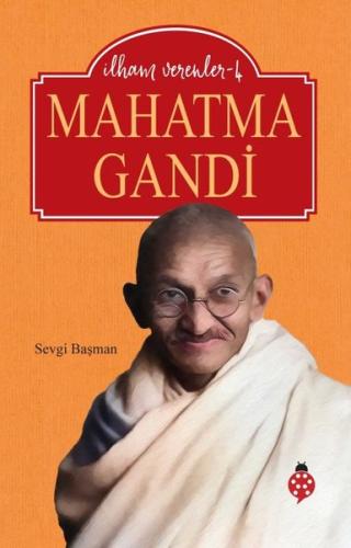 Mahatma Gandhi - İlham Verenler 4 | Kitap Ambarı