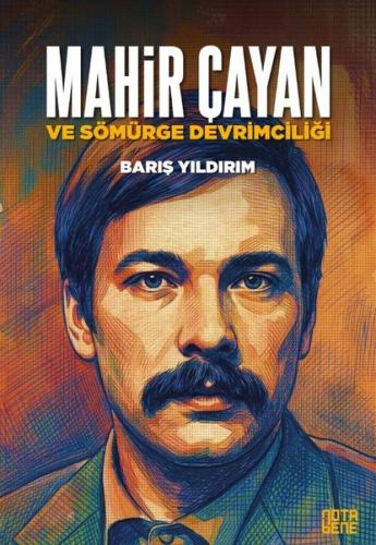 Mahir Çayan ve Sömürge Devrimciliği | Kitap Ambarı