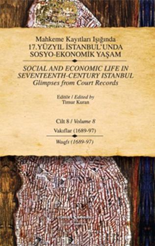 Mahkeme Kayıtları Işığında 17. Yüzyıl İstabul'unda Sosyo Ekonomik Yaşam 8.Cilt Vakıflar (1689-97) (Ciltli)