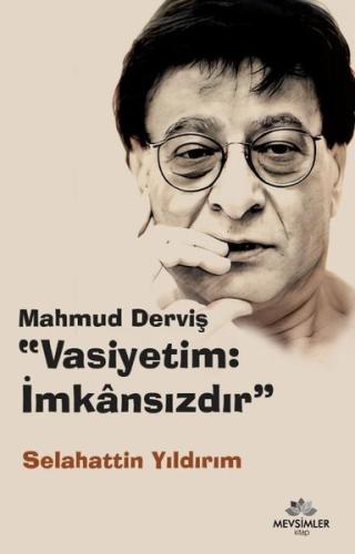 Mahmud Derviş: Vasiyetim İmkansızdır | Kitap Ambarı