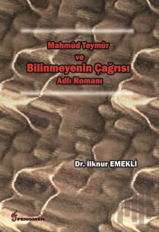 Mahmud Teymur ve Bilinmeyenin Çağrısı Adlı Romanı