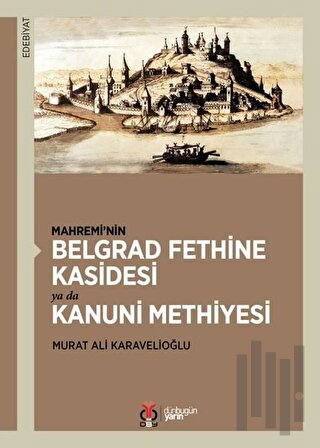Mahremi’nin Belgrad Fethine Kasidesi Ya Da Kanuni Methiyesi