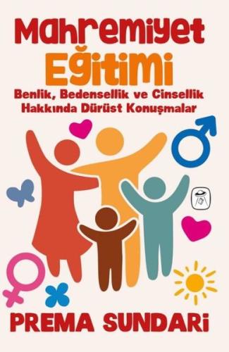 Mahremiyet Eğitimi - Benlik Bedensellik ve Cinsellik Hakkında Dürüst K