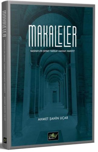 Makaleler: Nasihatler - Şeriat - Tarikat - Hakikat - Marifet | Kitap A