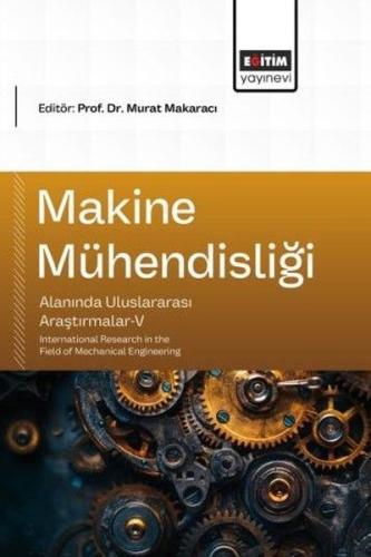 Makine Mühendisliği Alanında Uluslararası Araştırmalar 5