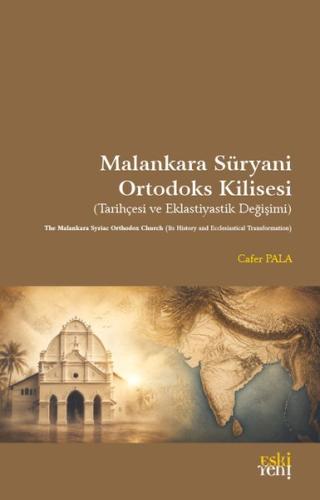 Malankara Süryani Ortodoks Kilisesi - Tarihçesi ve Eklastiyastik Değişimi