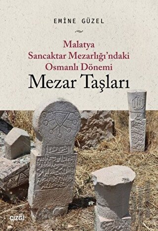 Malatya Sancaktar Mezarlığı'ndaki Osmanlı Dönemi Mezar Taşları | Kitap