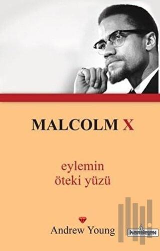 Malcolm X - Eylemin Öteki Yüzü | Kitap Ambarı
