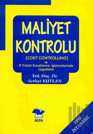 Maliyet Kontrolu (Cost Controlling) Ve 5 Yıldızlı Konaklama İşletmelerinde Uygulama